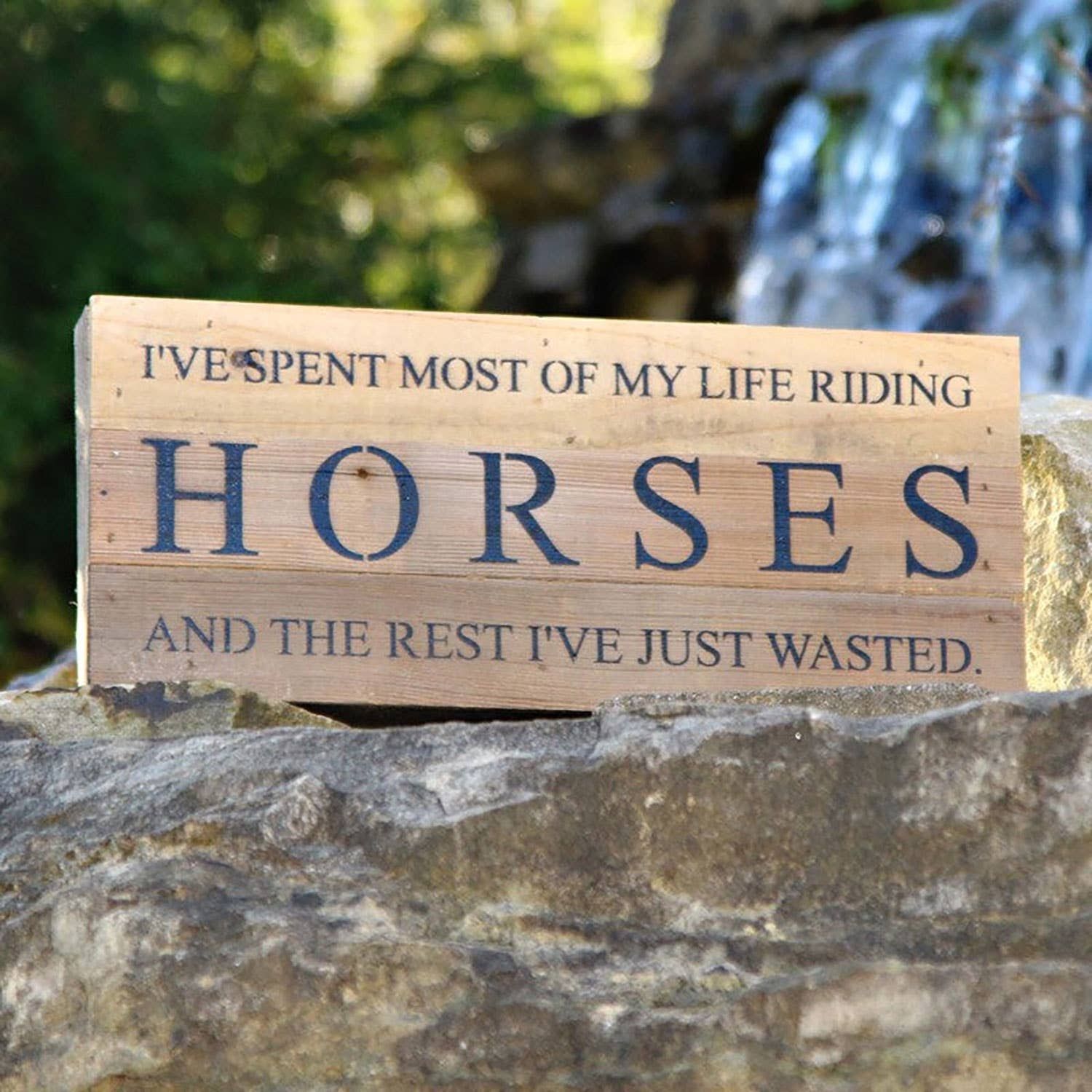 SNH - I've spent most of my life riding... Wood Sign, Finish: NR - Natural Reclaimed with Black Print