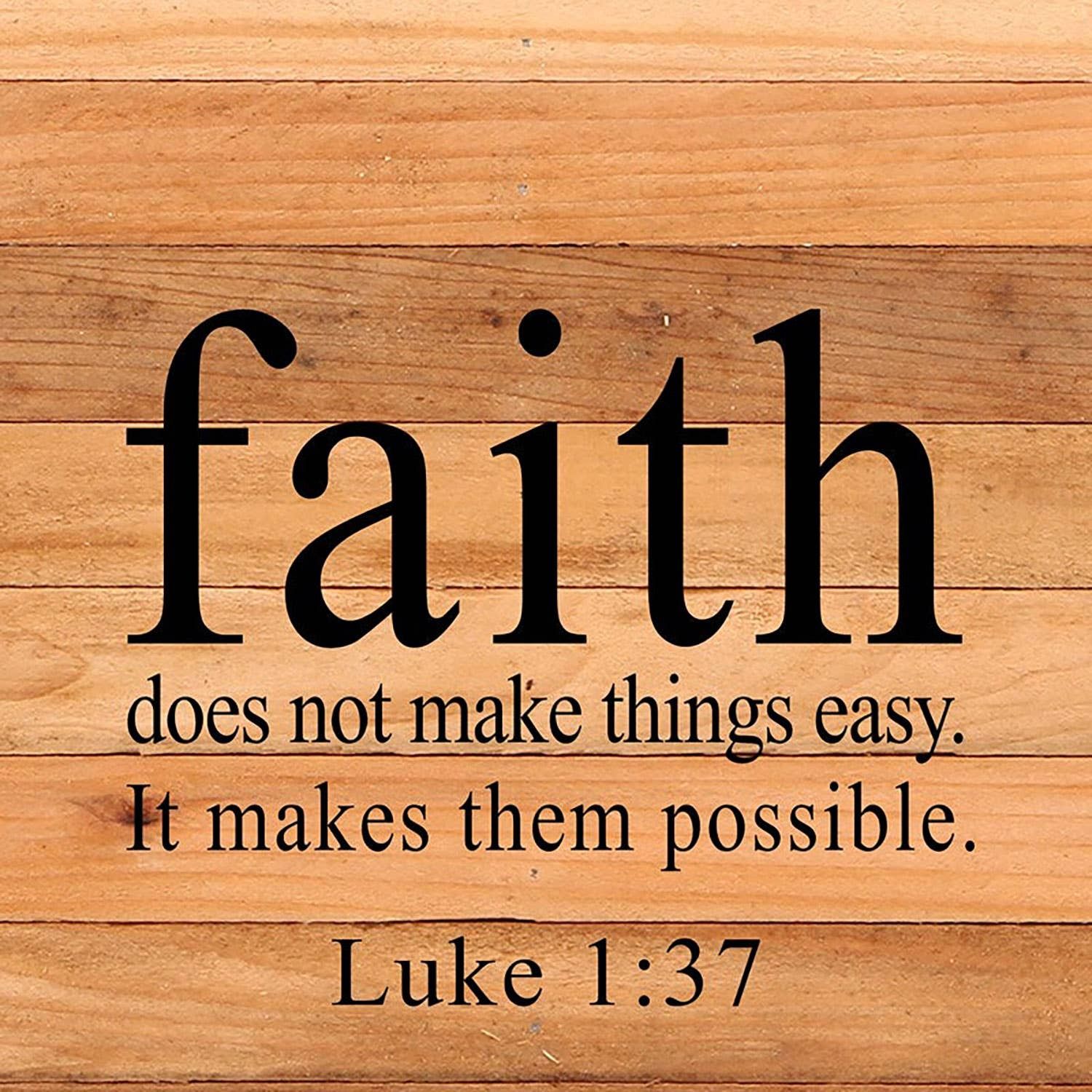 SNH - Faith does not make things...Wall Sign, Finish: NR - Natural Reclaimed with Black Print