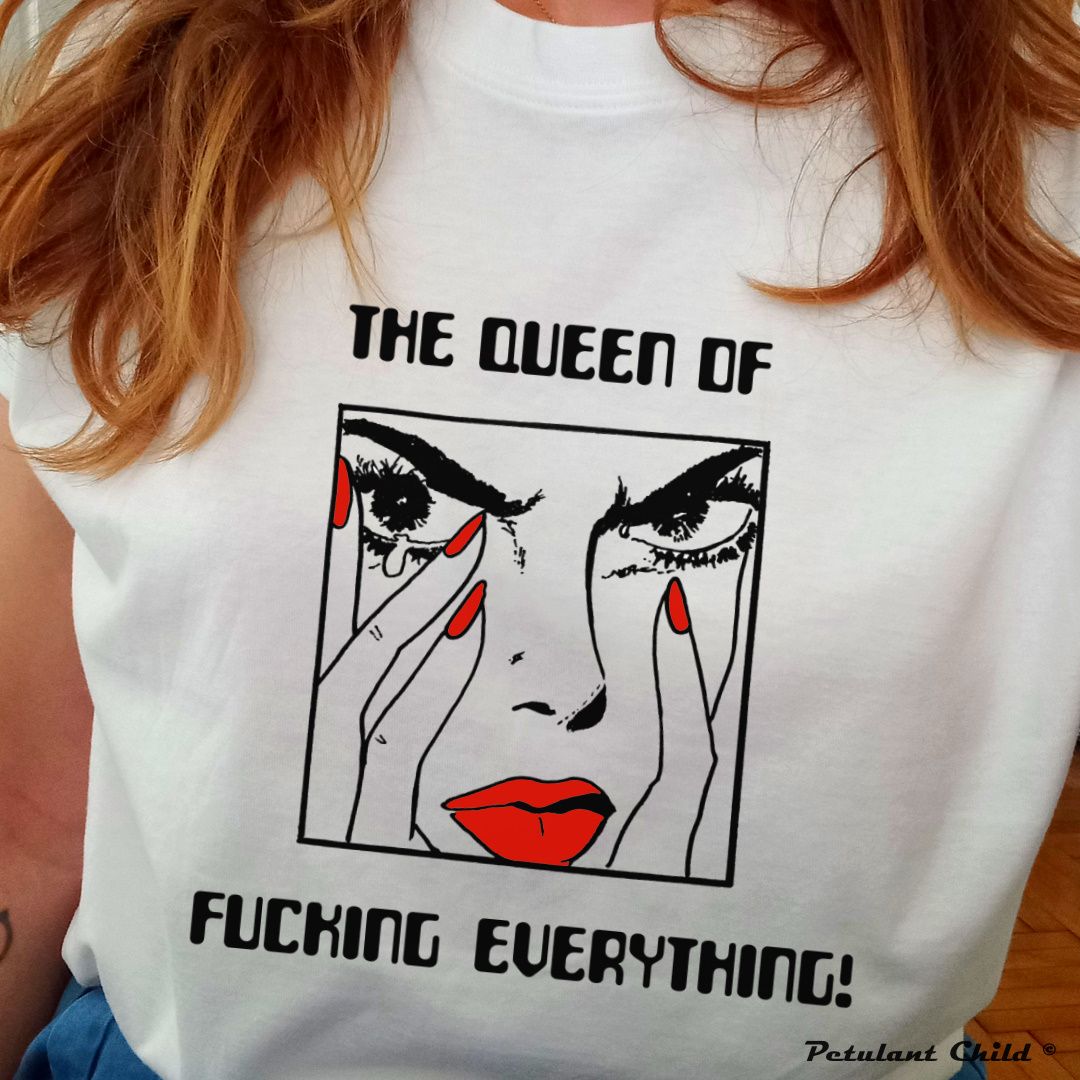 THE QUEEN OF F***ING EVERYTHING t-shirt