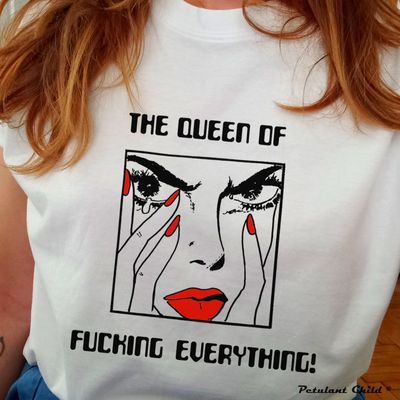 THE QUEEN OF F***ING EVERYTHING t-shirt