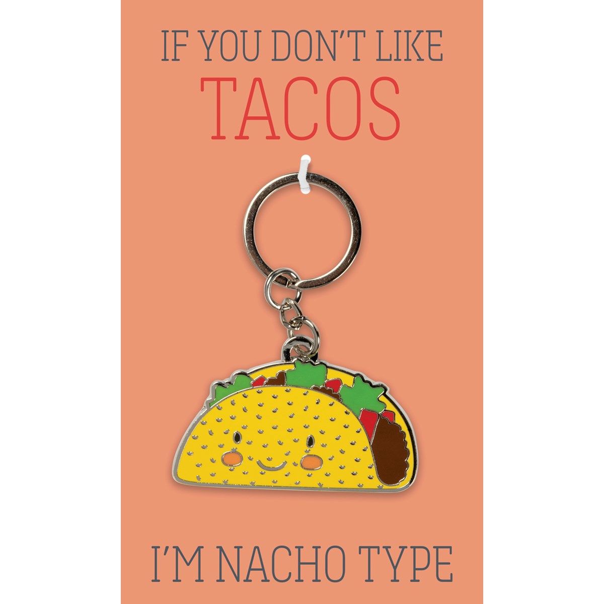 Keychain - If You Don't Like Tacos I'm Nacho Type