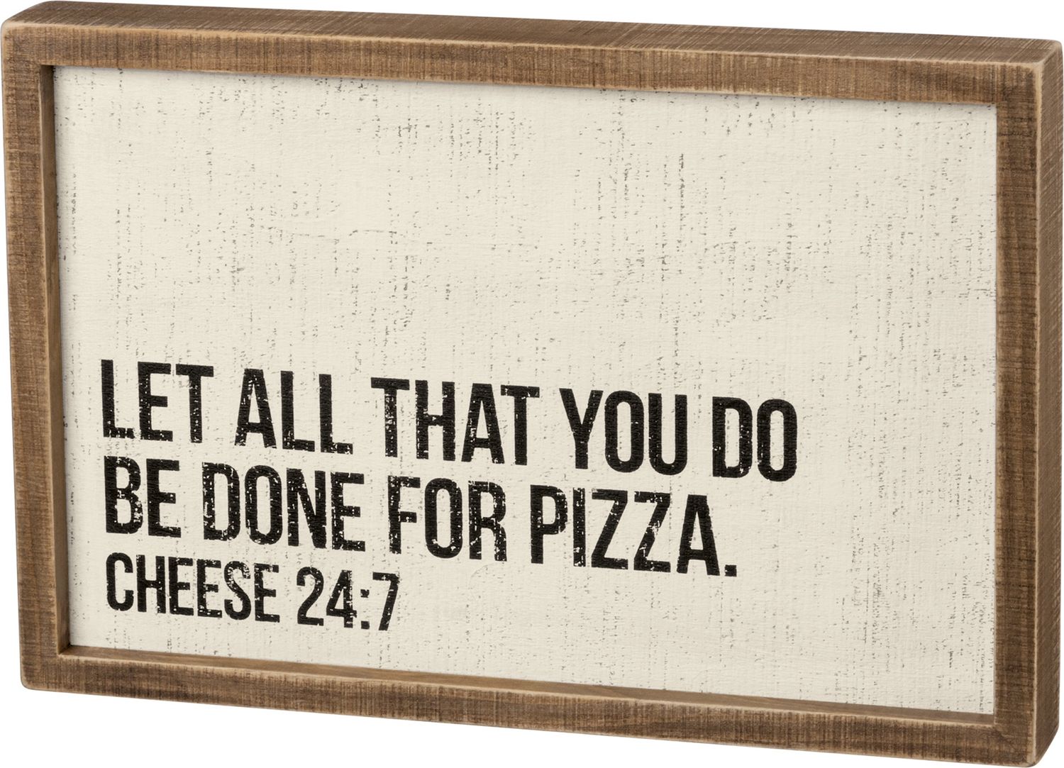 Inset Box Sign - Let All You Do Be Done For Pizza