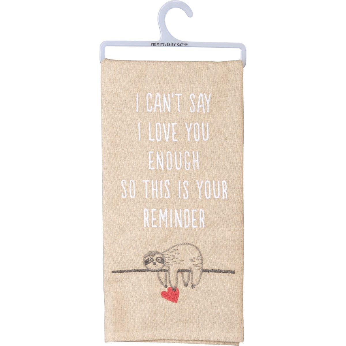 Dish Towel - I Can't Say I Love You Enough