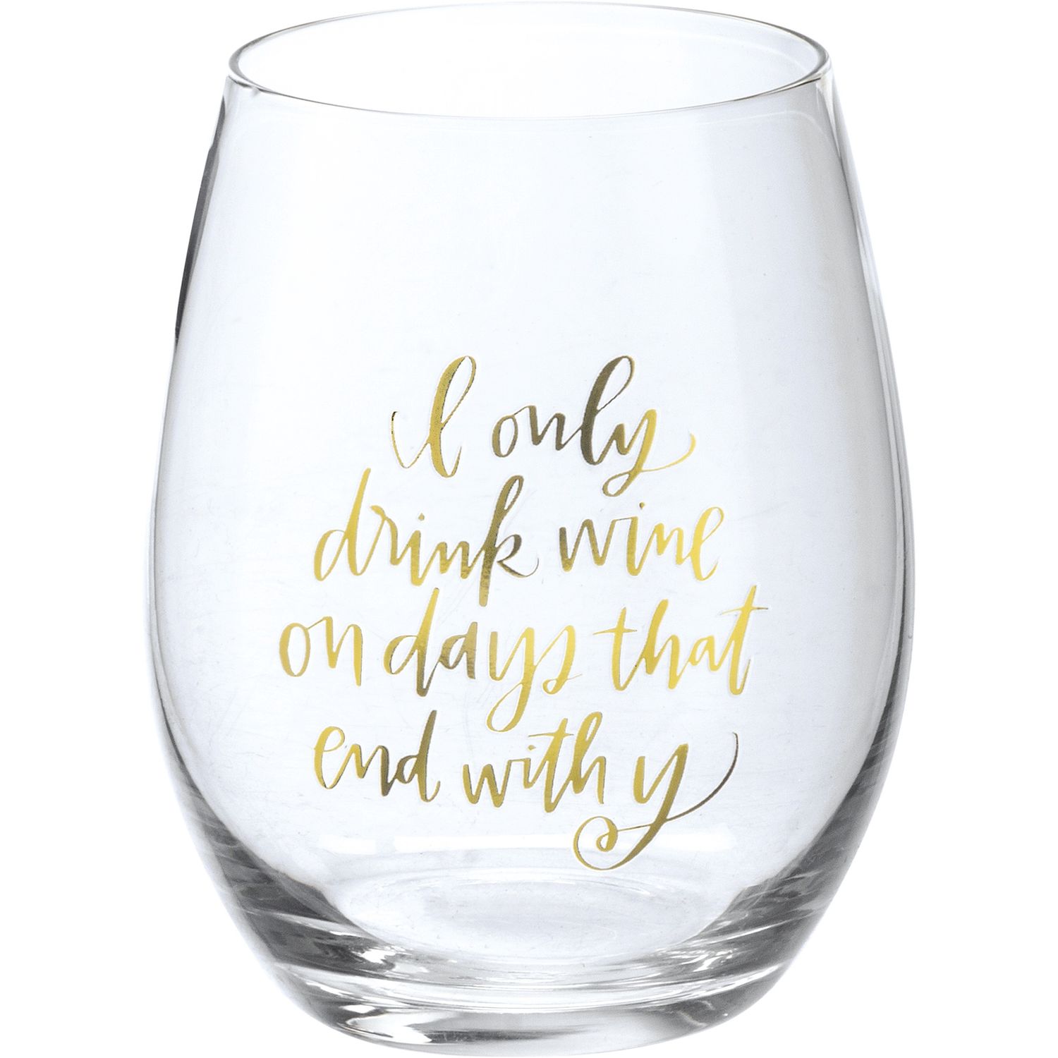 Wine Glass - I Only Drink Wine On Days