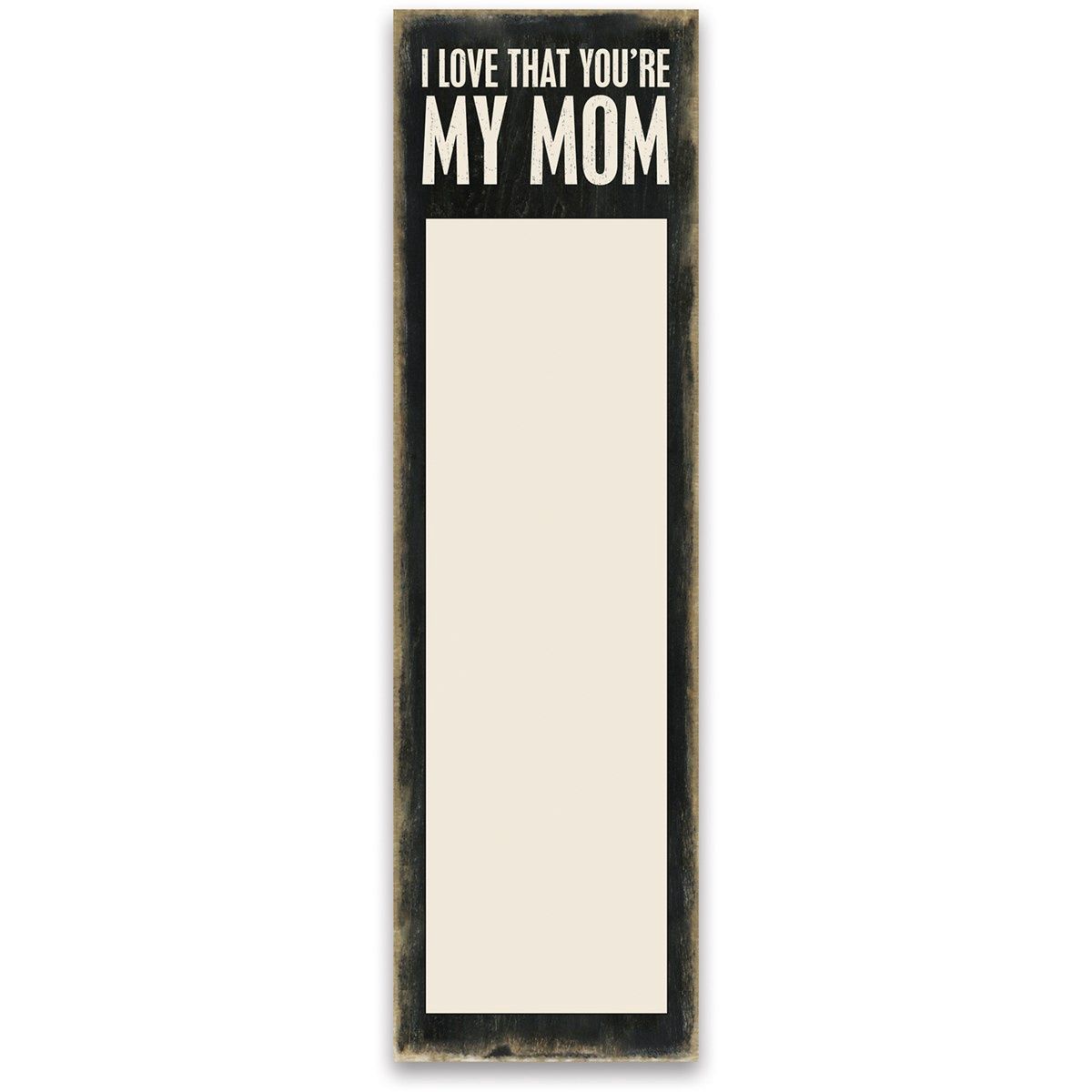 List Notepad - I Love That You're My Mom