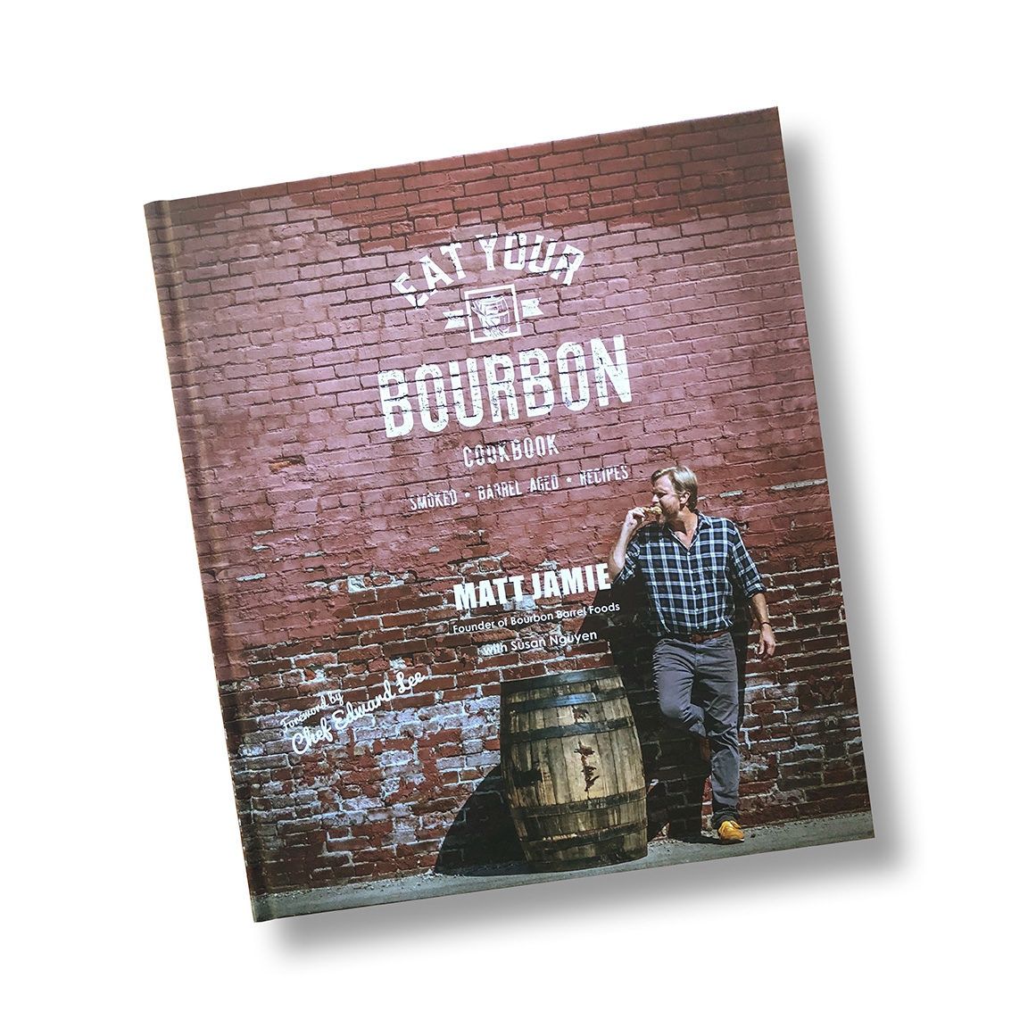 EAT YOUR BOURBON Cookbook