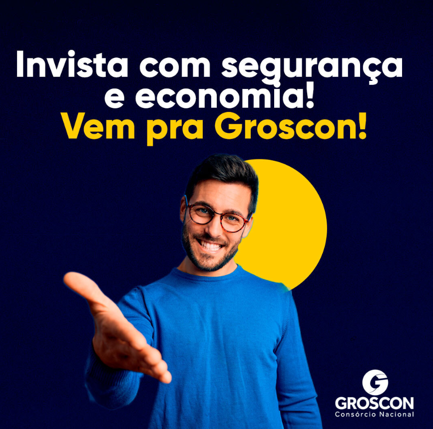 CONSÓRCIO GROSCON, INVISTA NO SEU FUTURO!