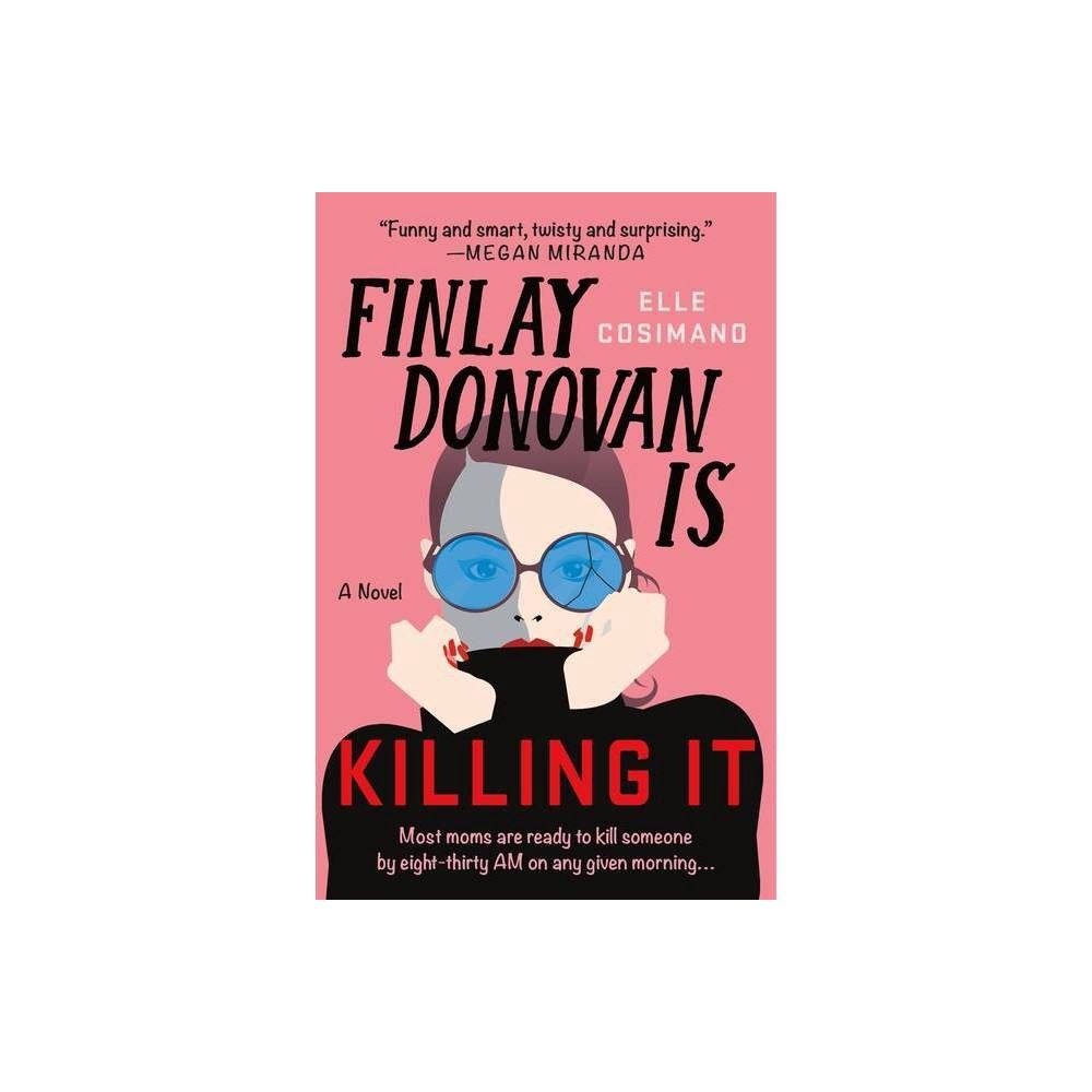 Finlay Donovan is Killing It - Elle Cosimano