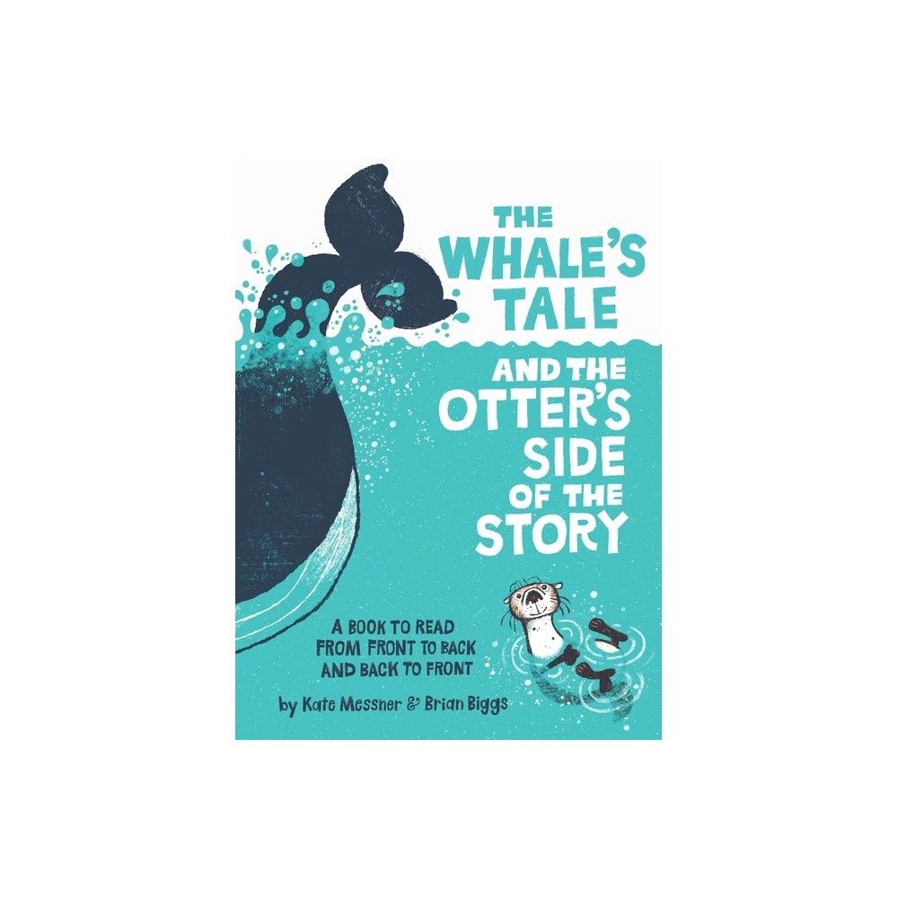 The Whale’s Tale and the Otter’s Side of the Story - Kate Messner/Brian Biggs