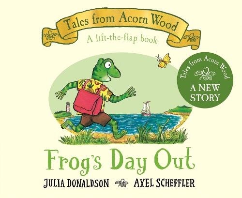 Tales from Acorn Wood: Frog’s Day Out - Julia Donaldson and Axel Scheffler