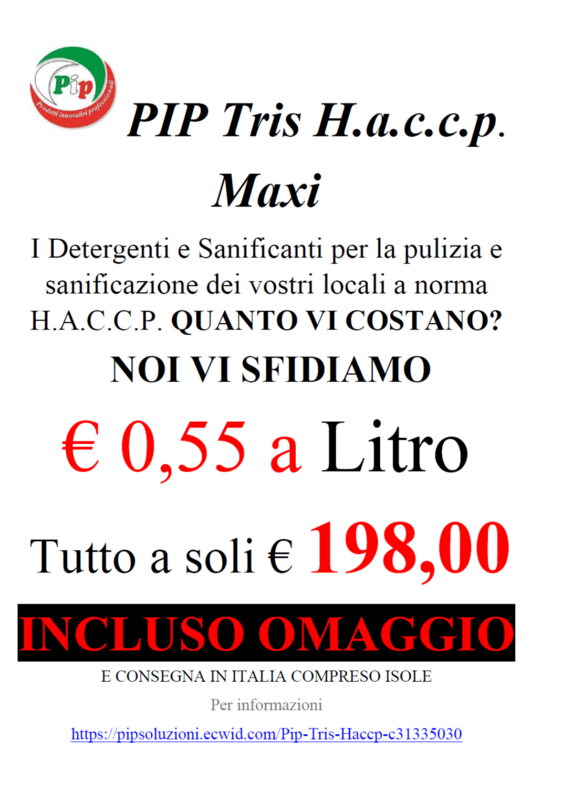 Pip Tris H.a.c.c.p. Maxi. Detergenti e Igienizzanti concentrati per la pulizia e l'gienizzazione, idonei ai piani H.a.c.c.p.+ Omaggi.