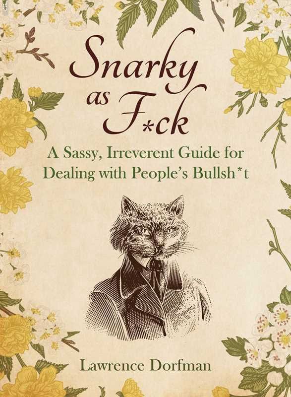 Snarky as F*ck by Lawrence Dorfman: Paper Over Board; 392 pages / English