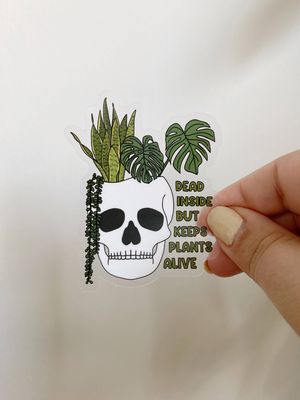 Dead Inside but Keeps Plants Alive CLEAR Sticker