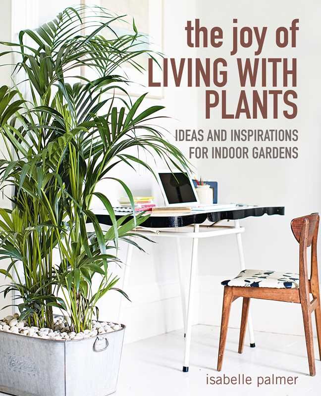 Joy of Living with Plants by Isabelle Palmer: Hardcover; 144 pages / English