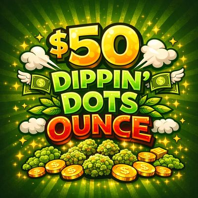 $50 Ounce - High End/Exotic Nugs - Dippin Dots