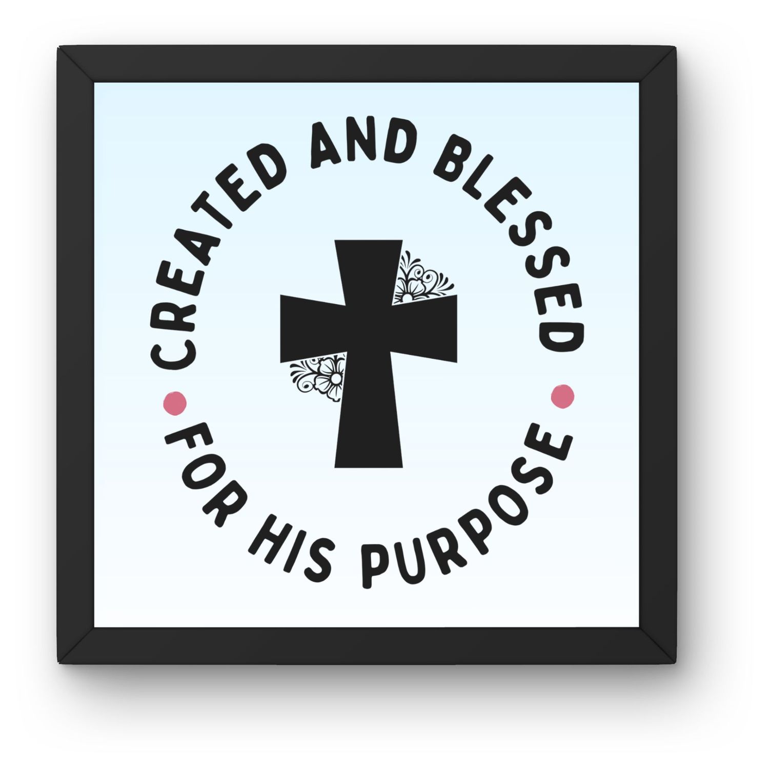 Wall Art Prints - Created and Blessed