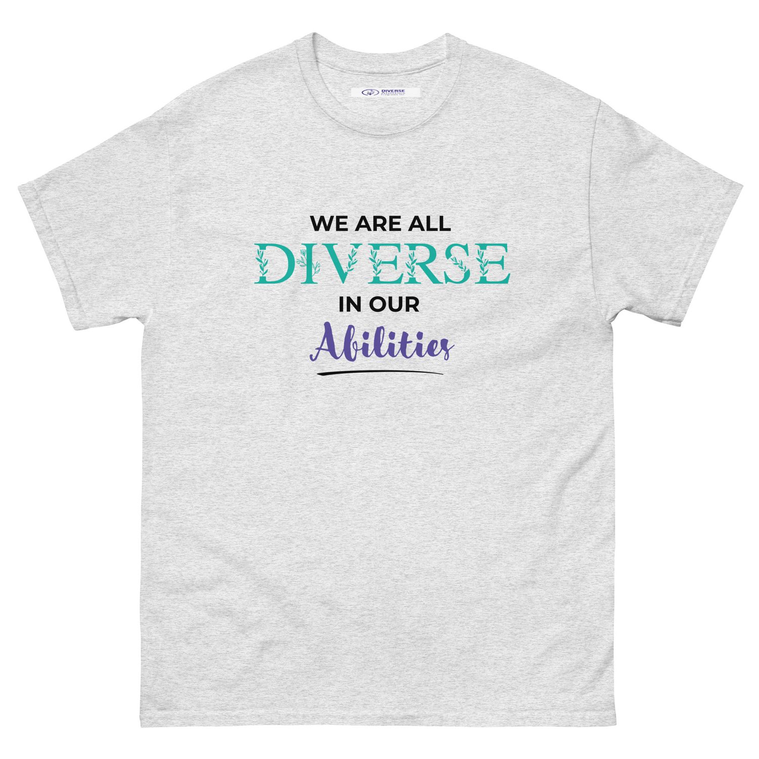 We Are All Diverse in Our Abilities White Tee – Floral Accent Design (Unisex S–5XL)
