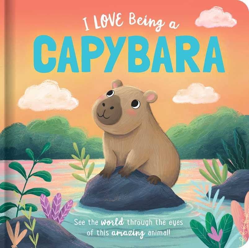 I Love Being a Capybara: Padded Board Book by Em Bruce