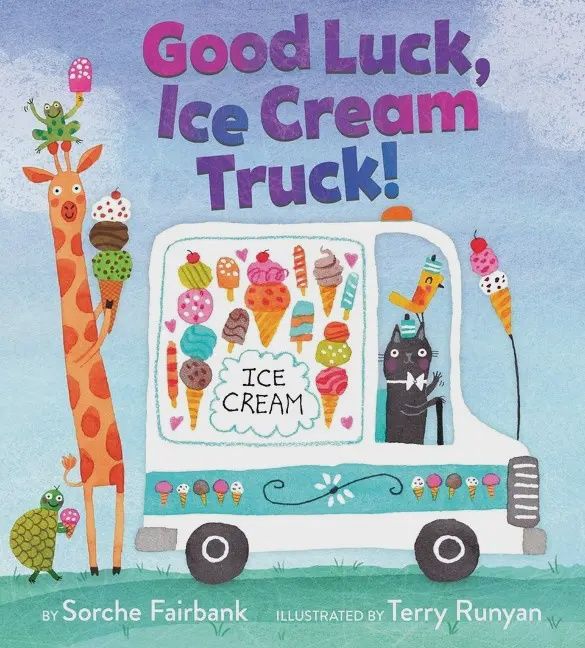 Good Luck, Ice Cream Truck! : Sorche Fairbank &amp; Terry Runyan