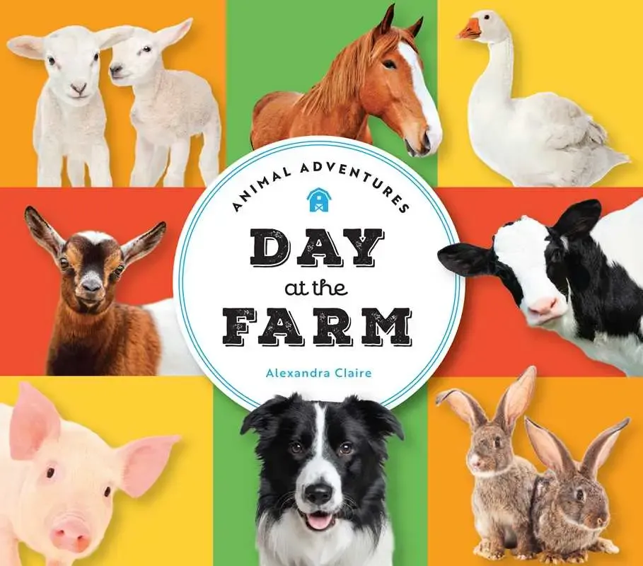 Animal Adventures: Day at the Farm by Alexandra Claire