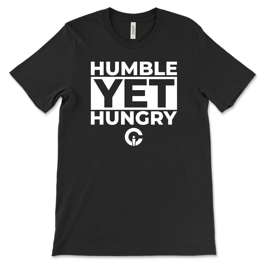 Humble Yet Hungry- Black or White