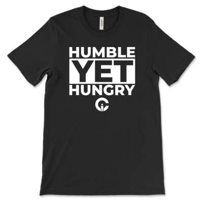 Humble Yet Hungry- Black or White