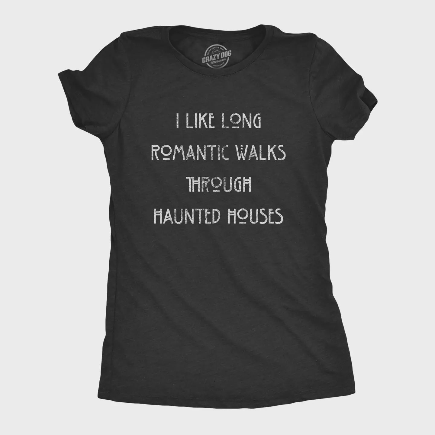 I Like Long Romantic Walks Through Haunted Houses Women's T Shirt Large