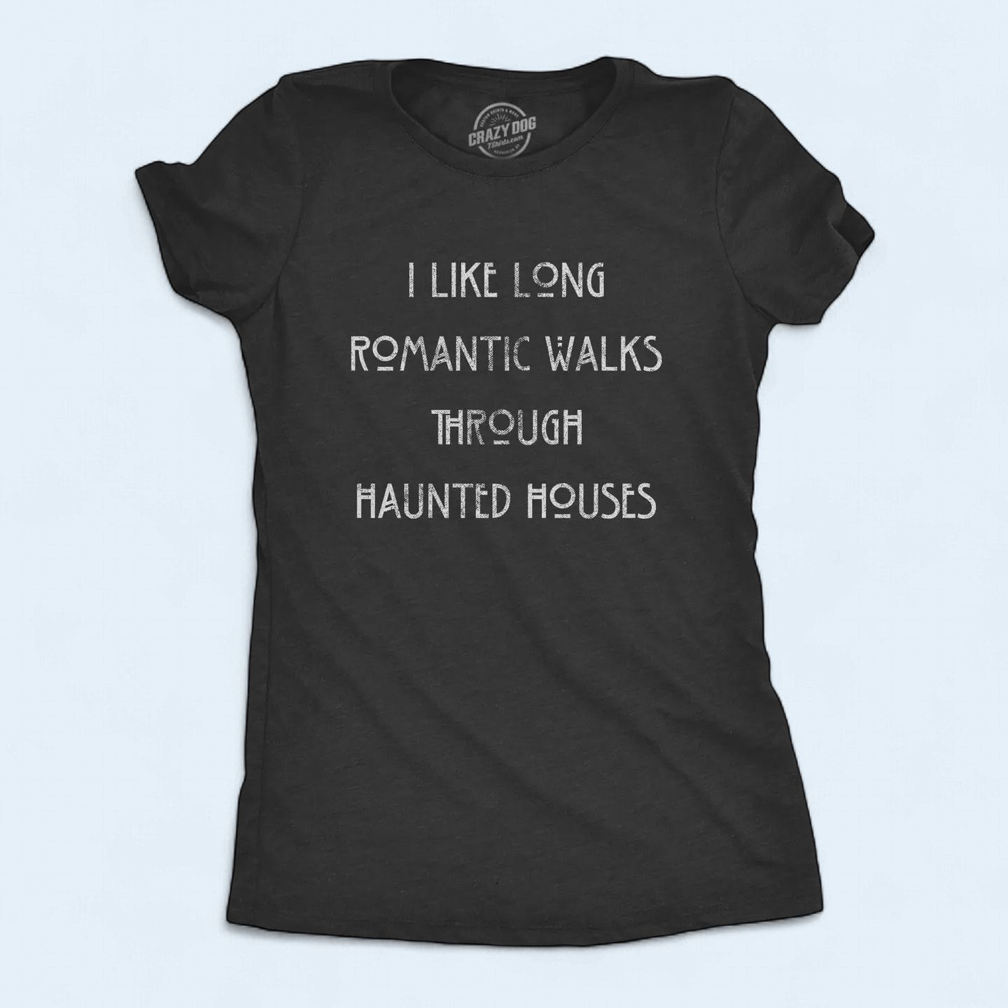 I Like Long Romantic Walks Through Haunted Houses Women's T Shirt 2X
