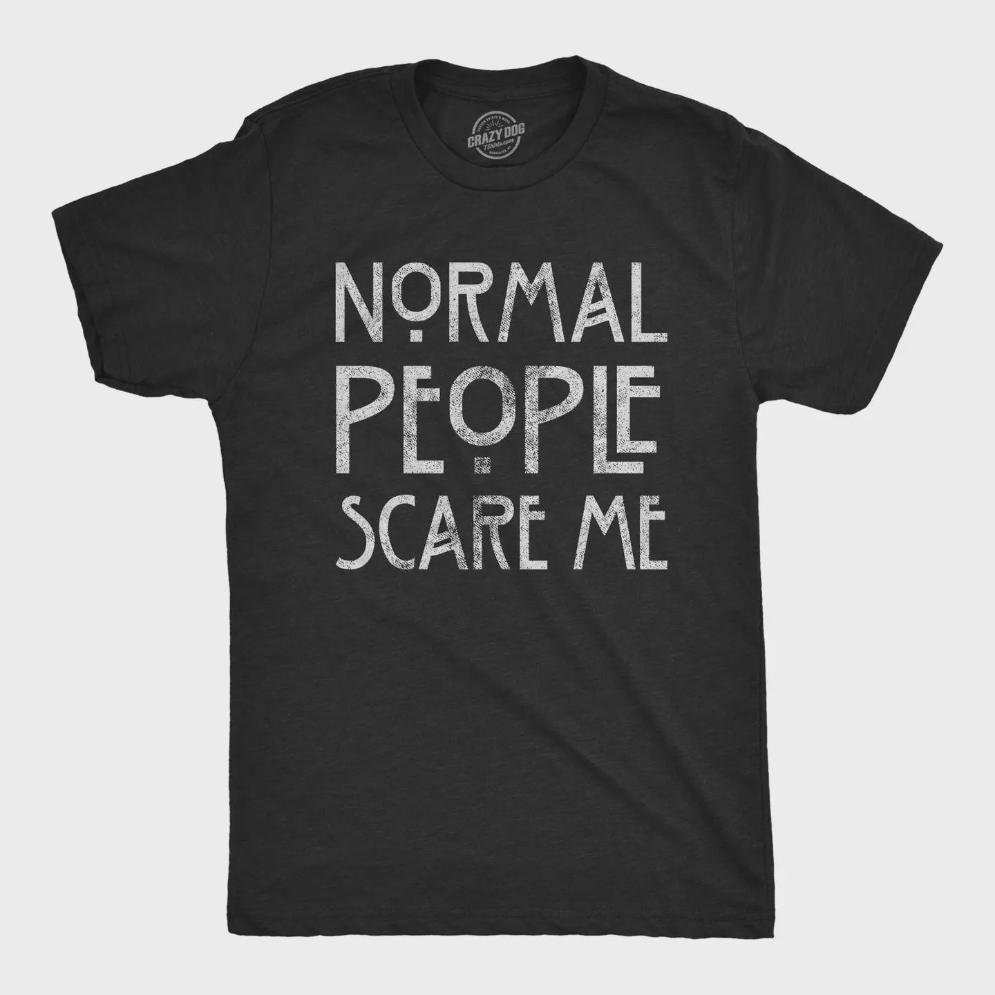 Normal People Scare Me Men's T Shirt XL