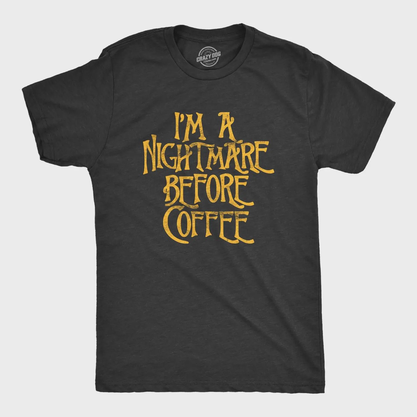 I'm A Nightmare Before Coffee Men's T Shirt 3X