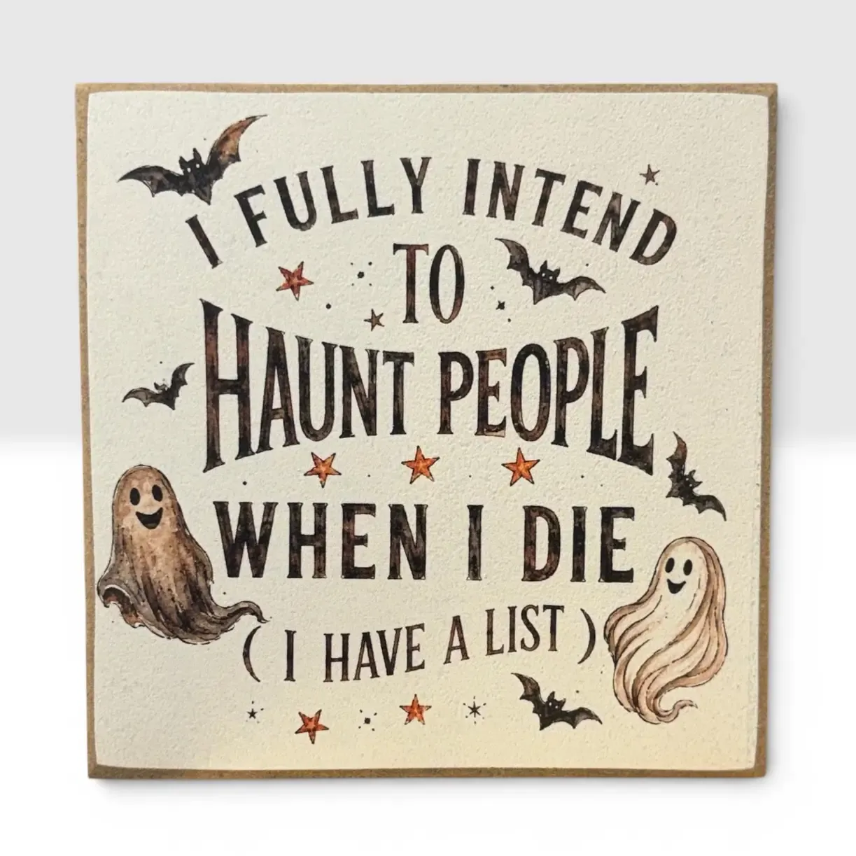 Haunt People When I Die – Halloween 4x4 Wood Decor Print