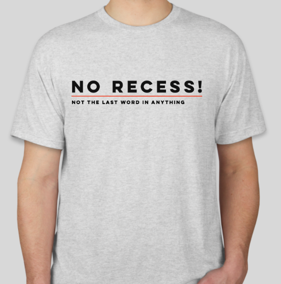 NO RECESS! Logo Tee