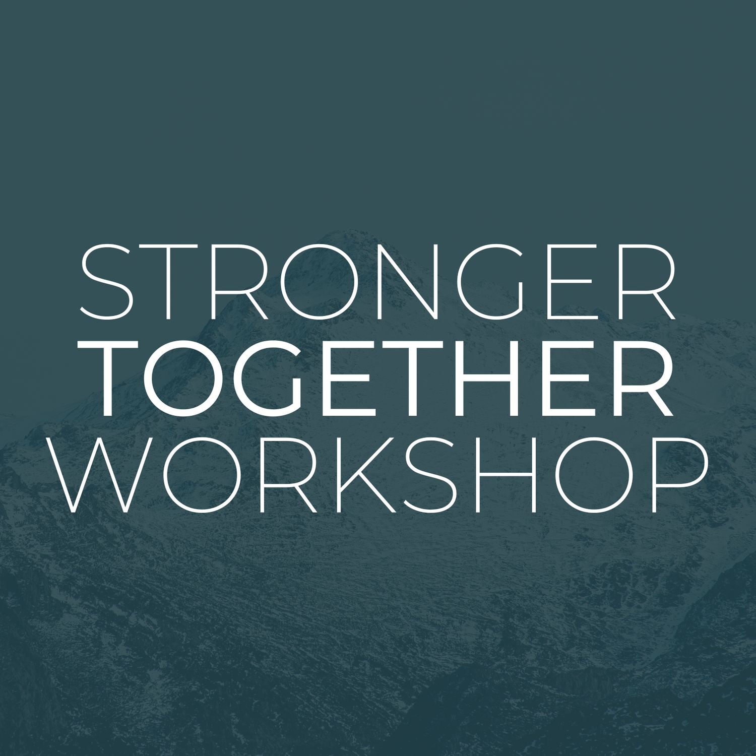 Stronger Together Workshop
