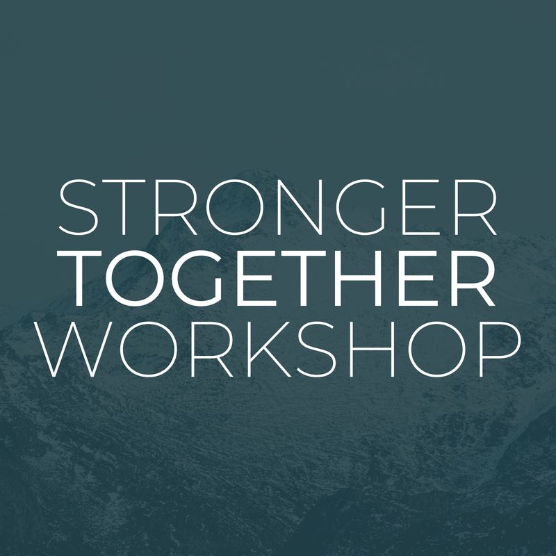Stronger Together Workshop