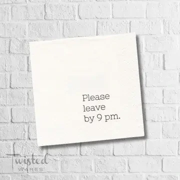 Twisted Wares Beverage Napkin Please Leave By 9pm