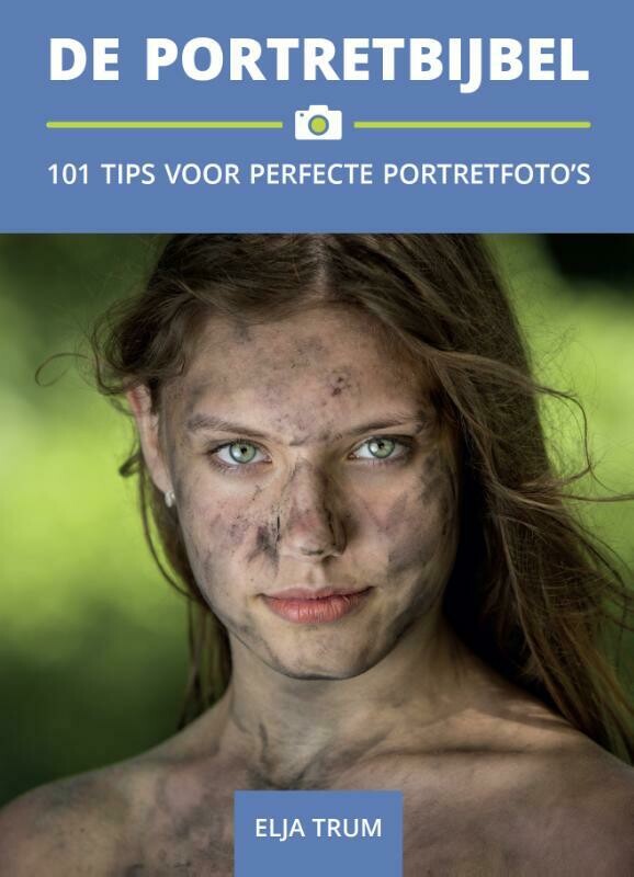 De Portretbijbel - 101 tips voor perfecte portretfoto's - Elja Trum