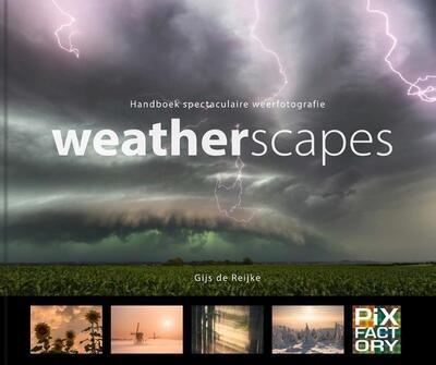 Weatherscapes - Handboek spectaculaire weerfotografie - Gijs de Reijke