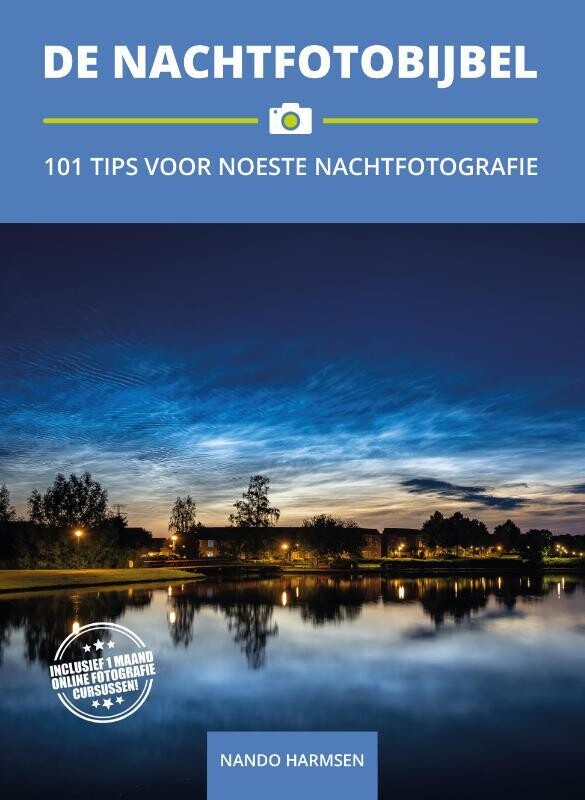 De Nachtfotobijbel - 101 Tips voor Noeste Nachtfotografie