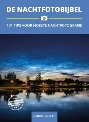De Nachtfotobijbel - 101 Tips voor Noeste Nachtfotografie