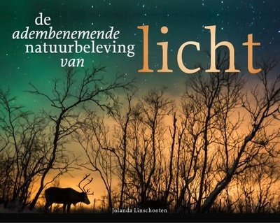 De adembenemende natuurbeleving van licht - Jolanda Linschooten