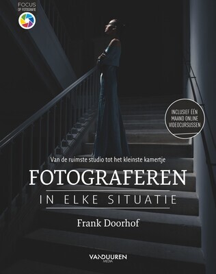 Focus op Fotografie - Fotograferen in elke situatie