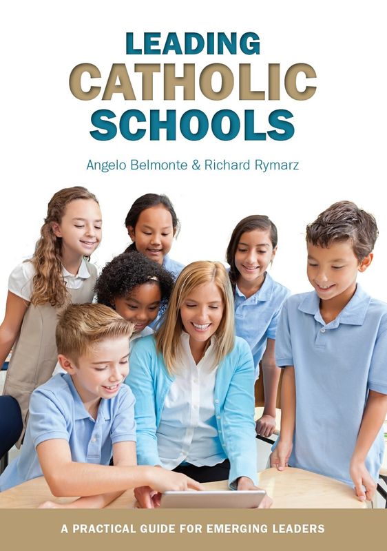 LEADING CATHOLIC SCHOOLS - A PRACTICAL GUIDE FOR EMERGING LEADERS