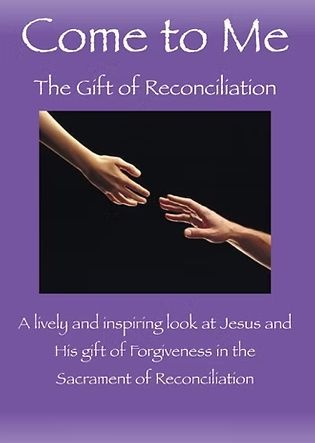COME TO ME - THE GIFT OF RECONCILIATION