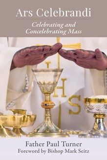 ARS CELEBRANDI: CELEBRATING AND CONCELEBRATING MASS