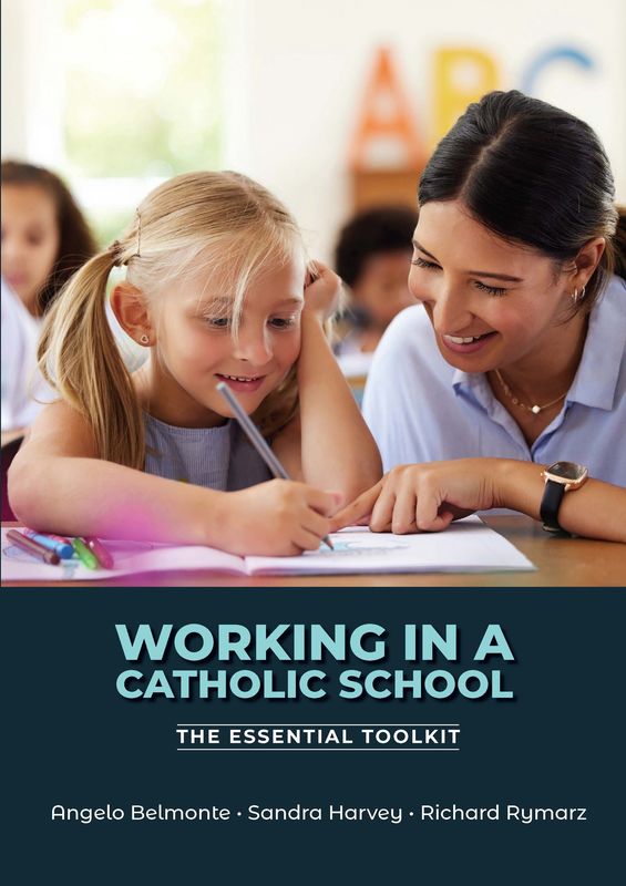 WORKING IN A CATHOLIC SCHOOL: THE ESSENTIAL TOOLKIT