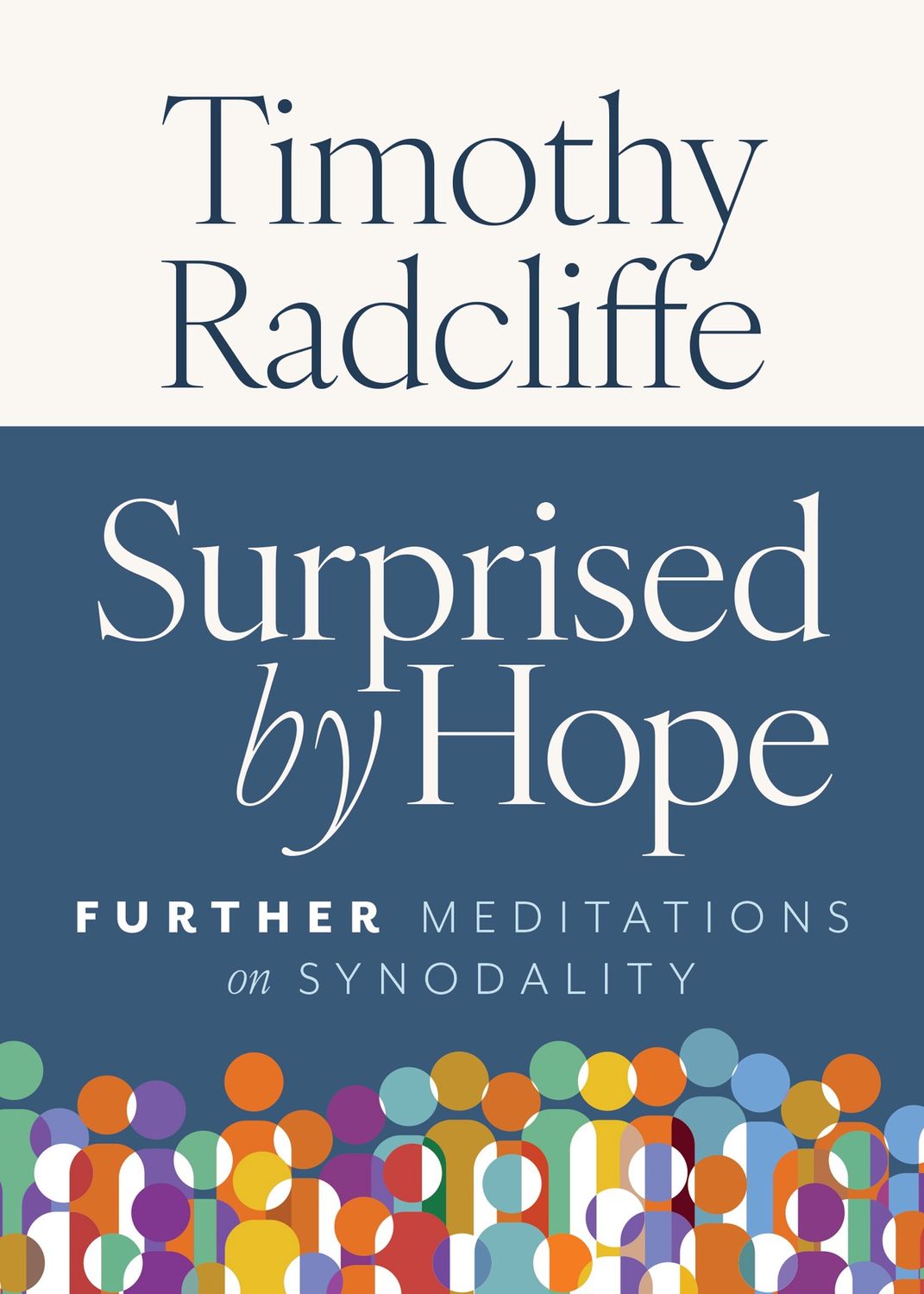 SURPRISED BY HOPE: FURTHER MEDITATIONS ON SYNODALITY