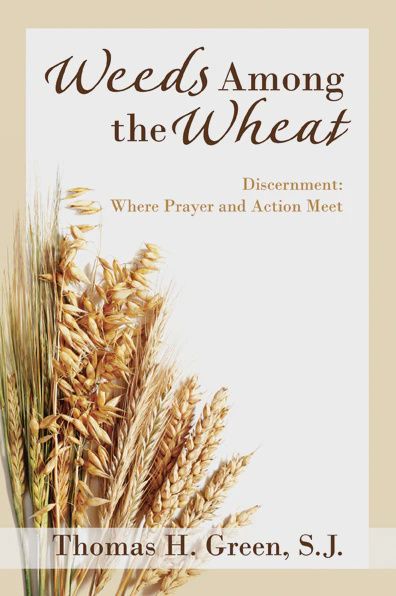 WEEDS AMOUNG THE WHEAT : DISCERNMENT