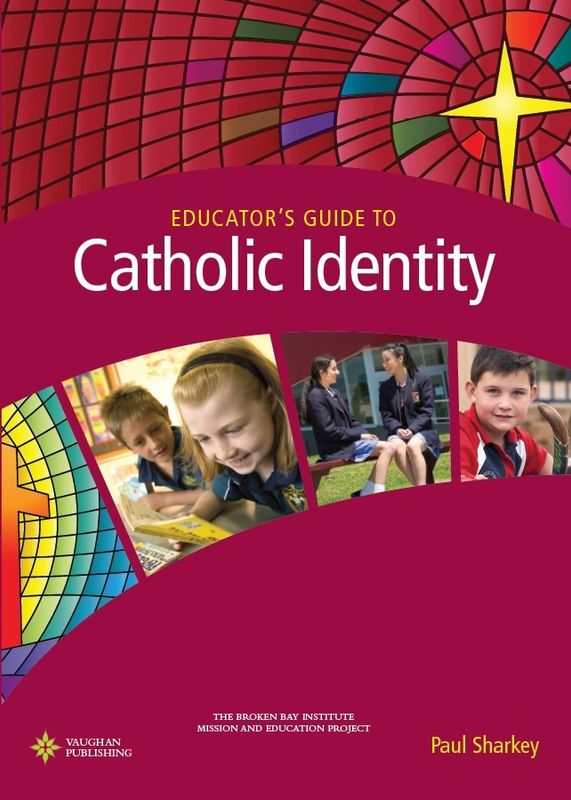EDUCATOR'S GUIDE TO CATHOLIC IDENTITY