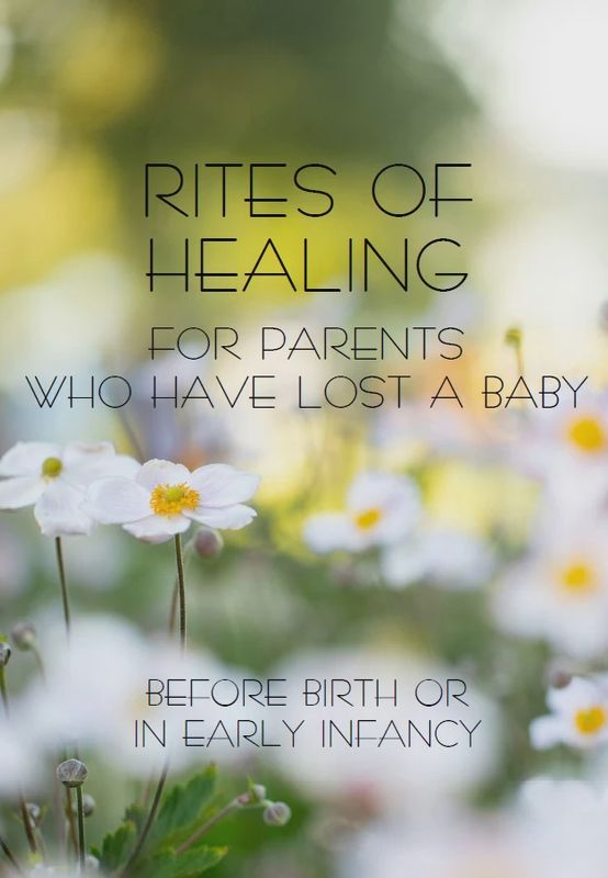 RITES OF HEALING FOR PARENTS WHO HAVE LOST A BABY