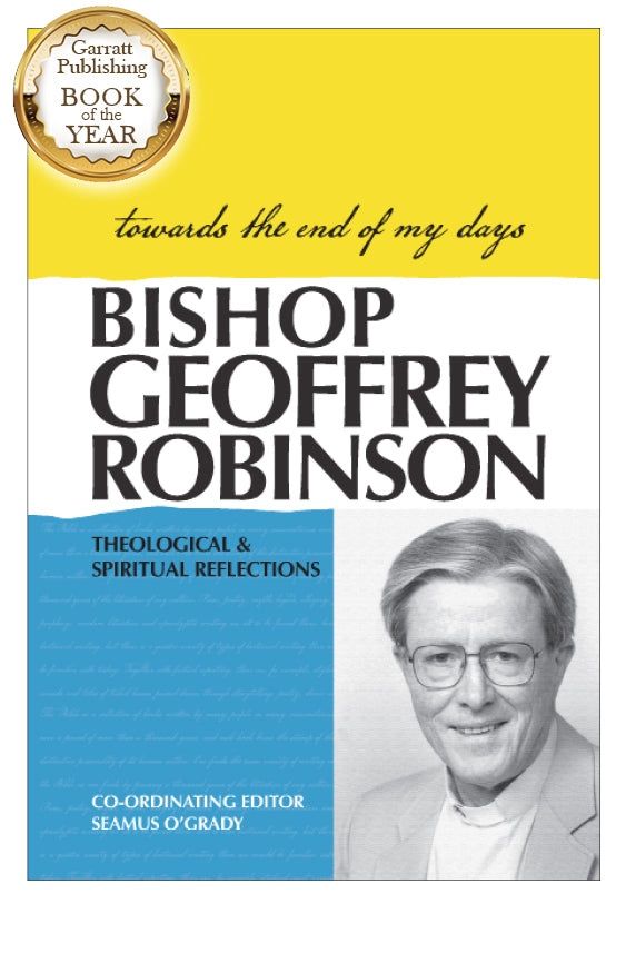 TOWARDS THE END OF MY DAYS BY BISHOP GEOFFREY ROBINSON
